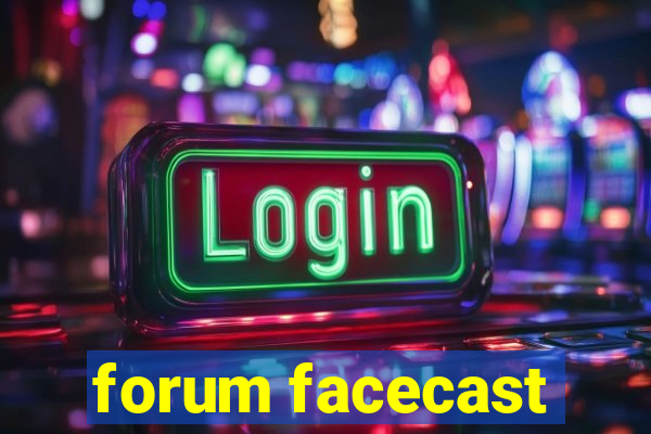 forum facecast